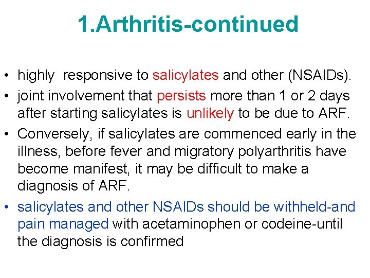 1. Arthritis-continued • highly responsive to salicylates and other (NSAIDs). • joint involvement that