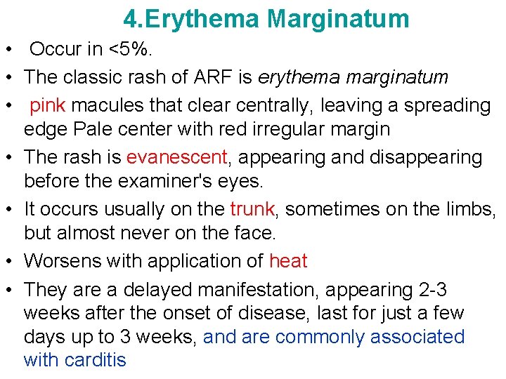 4. Erythema Marginatum • Occur in <5%. • The classic rash of ARF is