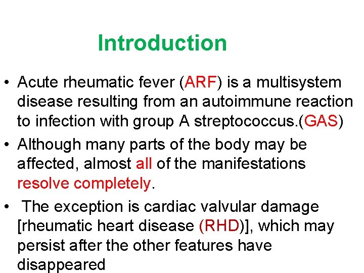 Introduction • Acute rheumatic fever (ARF) is a multisystem disease resulting from an autoimmune