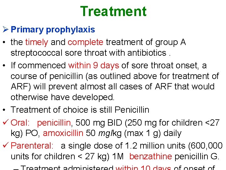 Treatment Ø Primary prophylaxis • the timely and complete treatment of group A streptococcal