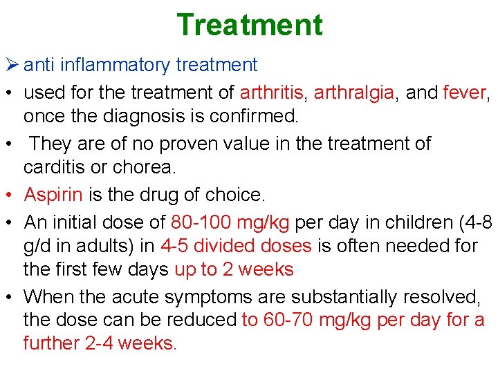 Treatment Ø anti inflammatory treatment • used for the treatment of arthritis, arthralgia, and