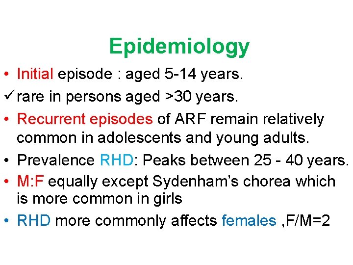 Epidemiology • Initial episode : aged 5 -14 years. ü rare in persons aged