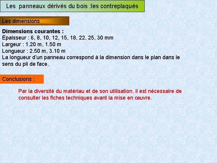 Les panneaux dérivés du bois : les contreplaqués Les dimensions Dimensions courantes : Épaisseur