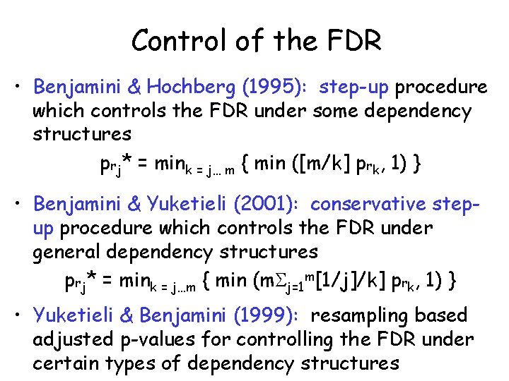 Control of the FDR • Benjamini & Hochberg (1995): step-up procedure which controls the