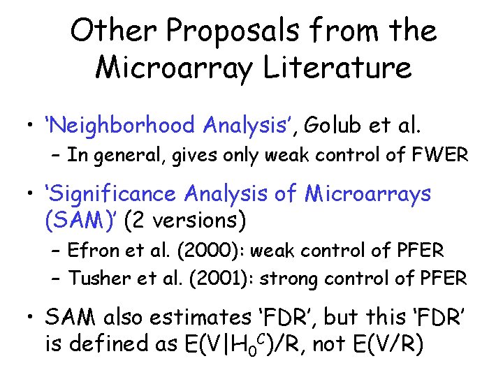 Other Proposals from the Microarray Literature • ‘Neighborhood Analysis’, Golub et al. – In