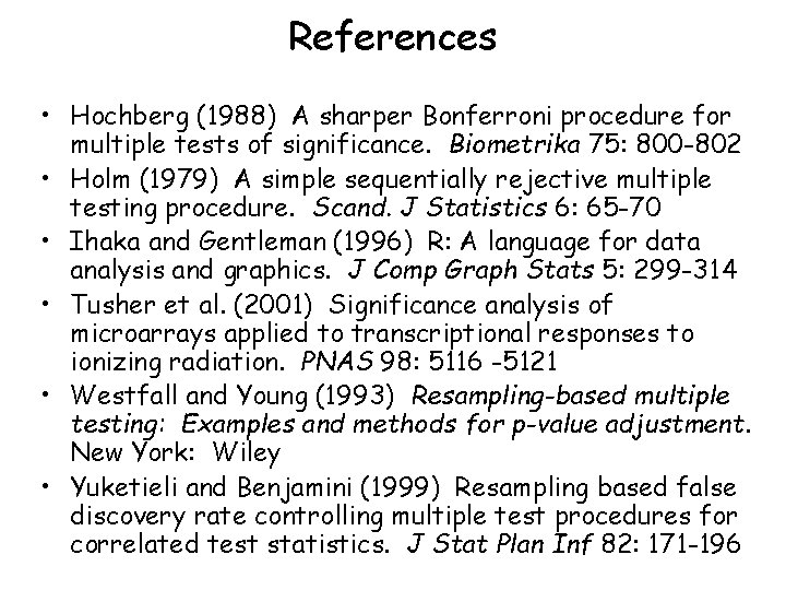 References • Hochberg (1988) A sharper Bonferroni procedure for multiple tests of significance. Biometrika