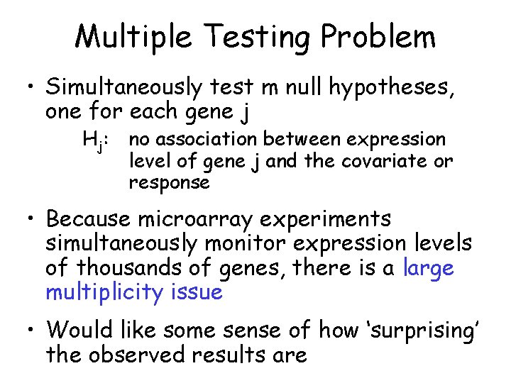 Multiple Testing Problem • Simultaneously test m null hypotheses, one for each gene j