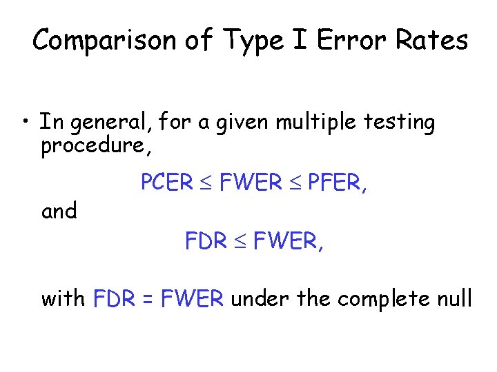 Comparison of Type I Error Rates • In general, for a given multiple testing