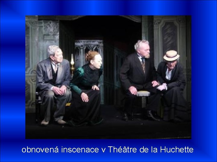 obnovená inscenace v Théâtre de la Huchette 