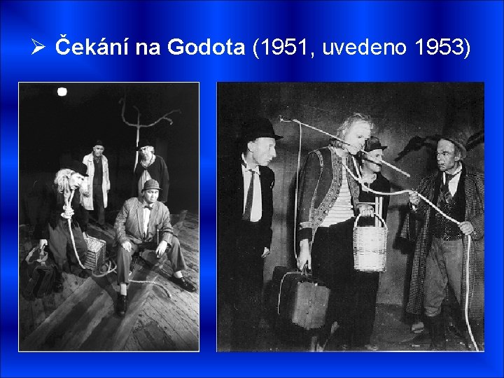 Ø Čekání na Godota (1951, uvedeno 1953) 