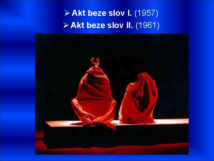 Ø Akt beze slov I. (1957) Ø Akt beze slov II. (1961) 