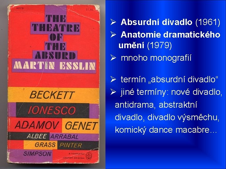 Ø Absurdní divadlo (1961) Ø Anatomie dramatického umění (1979) Ø mnoho monografií Ø termín
