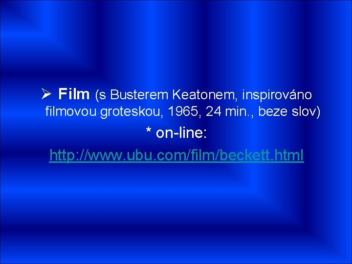 Ø Film (s Busterem Keatonem, inspirováno filmovou groteskou, 1965, 24 min. , beze slov)