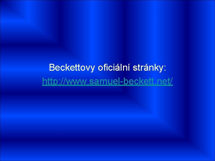 Beckettovy oficiální stránky: http: //www. samuel-beckett. net/ 