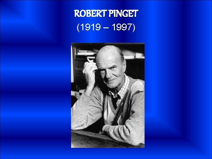 ROBERT PINGET (1919 – 1997) 