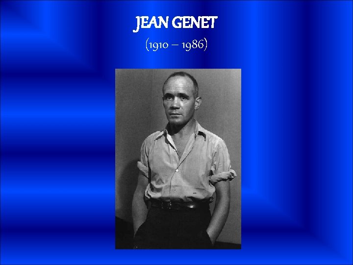 JEAN GENET (1910 – 1986) 