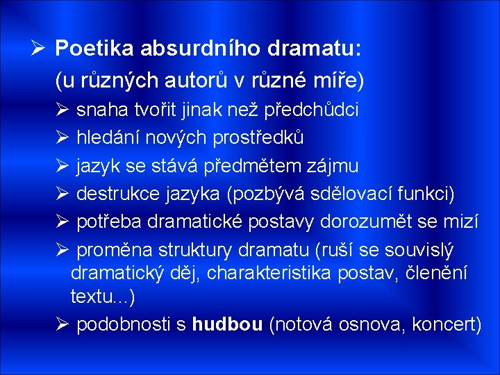 Ø Poetika absurdního dramatu: (u různých autorů v různé míře) Ø snaha tvořit jinak