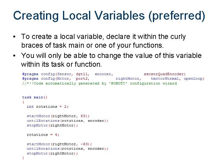 Creating Local Variables (preferred) • To create a local variable, declare it within the