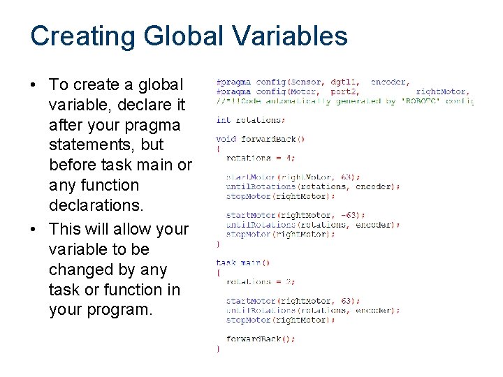 Creating Global Variables • To create a global variable, declare it after your pragma