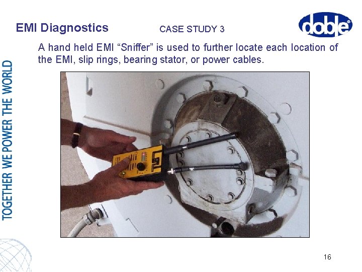 EMI Diagnostics CASE STUDY 3 A hand held EMI “Sniffer” is used to further