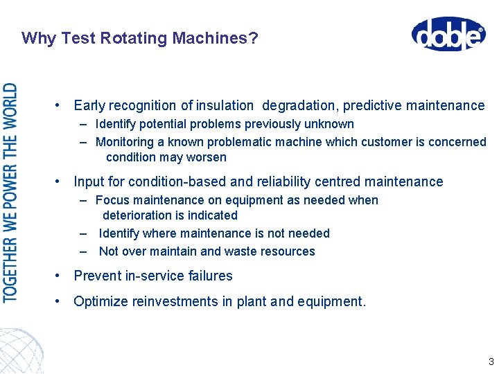 Why Test Rotating Machines? • Early recognition of insulation degradation, predictive maintenance – Identify