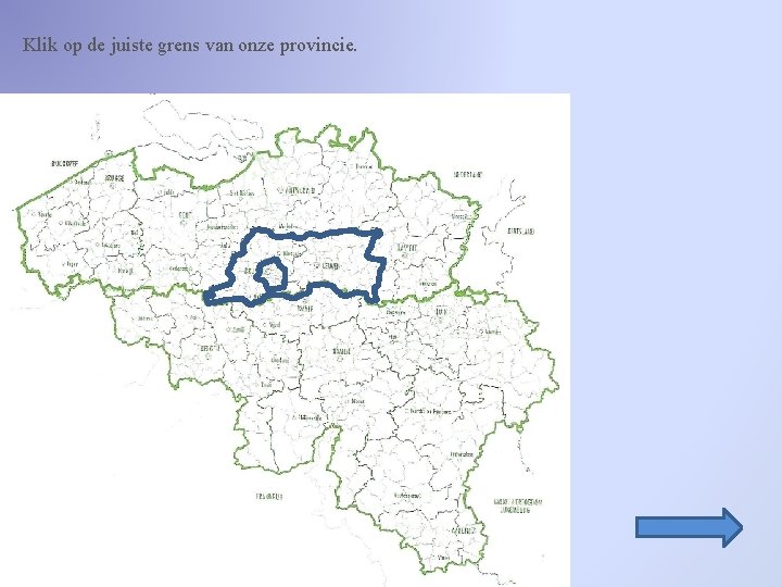 Klik op de juiste grens van onze provincie. 