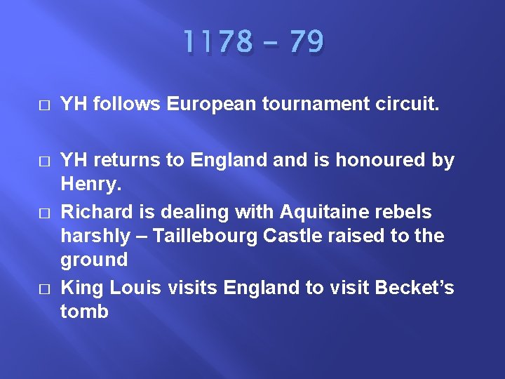 1178 - 79 � YH follows European tournament circuit. � YH returns to England