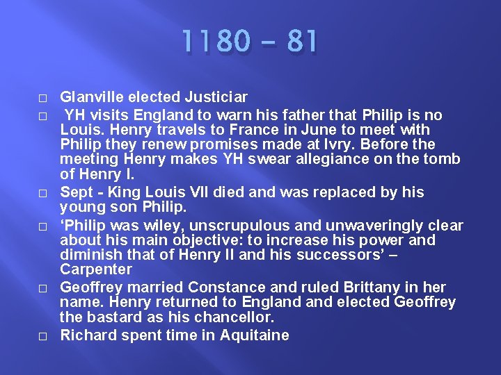 1180 - 81 � � � Glanville elected Justiciar YH visits England to warn