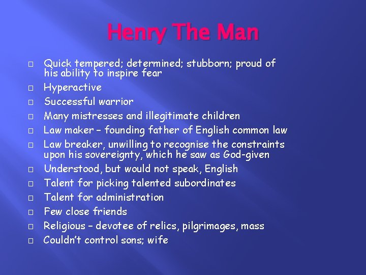 Henry The Man � � � Quick tempered; determined; stubborn; proud of his ability
