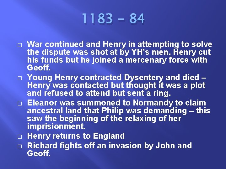 1183 - 84 � � � War continued and Henry in attempting to solve