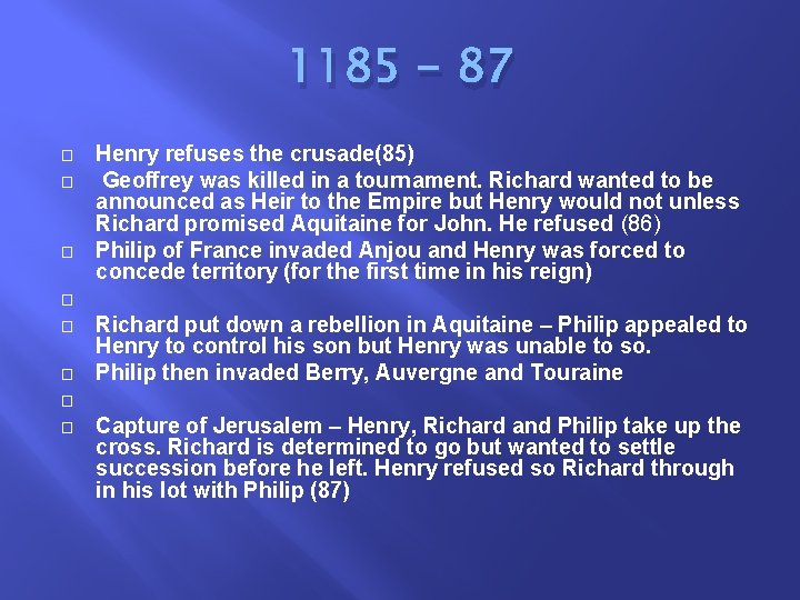 1185 - 87 � � � Henry refuses the crusade(85) Geoffrey was killed in