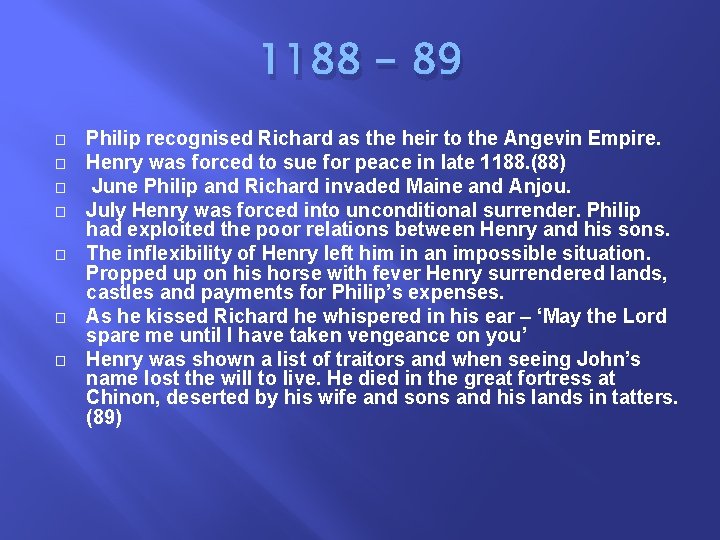 1188 - 89 � � � � Philip recognised Richard as the heir to