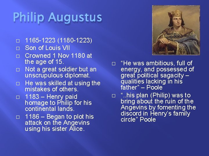 Philip Augustus � � � � 1165 -1223 (1180 -1223) Son of Louis VII