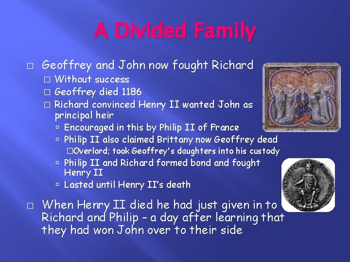 A Divided Family � Geoffrey and John now fought Richard Without success � Geoffrey