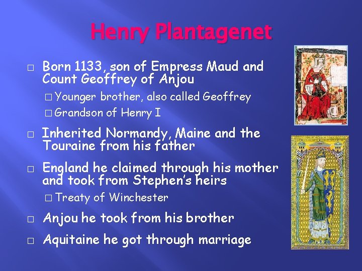 Henry Plantagenet � Born 1133, son of Empress Maud and Count Geoffrey of Anjou