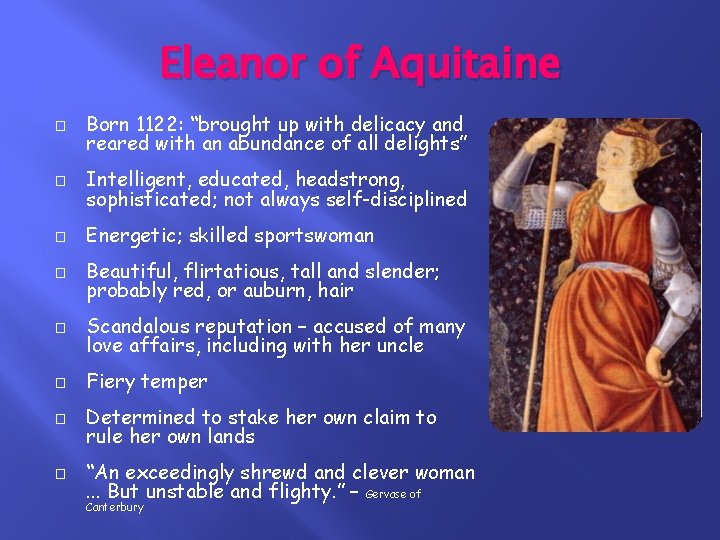 Eleanor of Aquitaine � Born 1122: “brought up with delicacy and reared with an