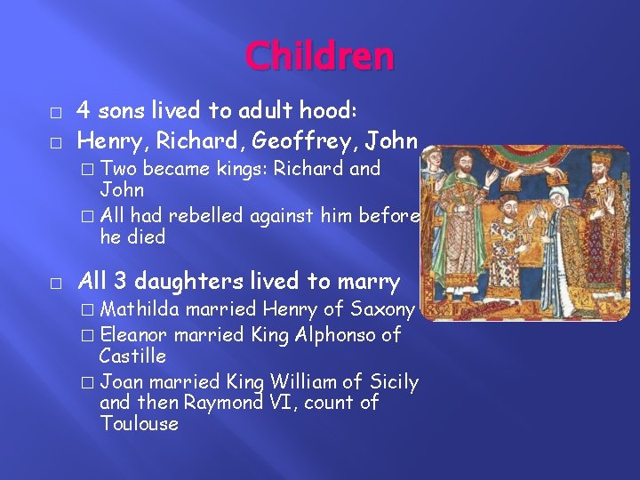 Children � � 4 sons lived to adult hood: Henry, Richard, Geoffrey, John �