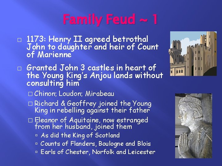 Family Feud ~ 1 � � 1173: Henry II agreed betrothal John to daughter