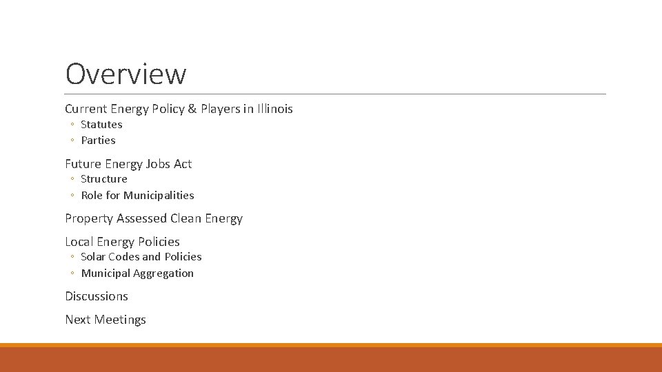 Overview Current Energy Policy & Players in Illinois ◦ Statutes ◦ Parties Future Energy