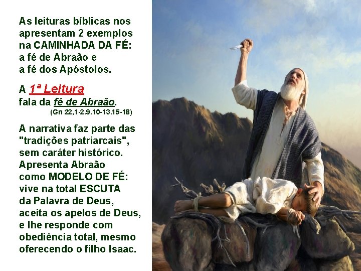 As leituras bíblicas nos apresentam 2 exemplos na CAMINHADA DA FÉ: a fé de