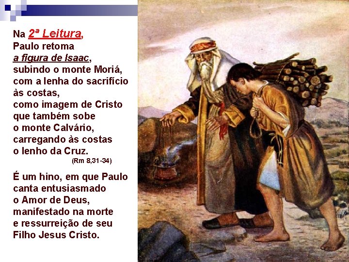 Na 2ª Leitura, Paulo retoma a figura de Isaac, subindo o monte Moriá, com