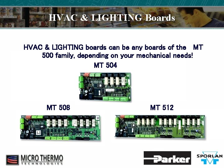 HVAC & LIGHTING Boards MT 504 HVAC & LIGHTING boards can be any boards