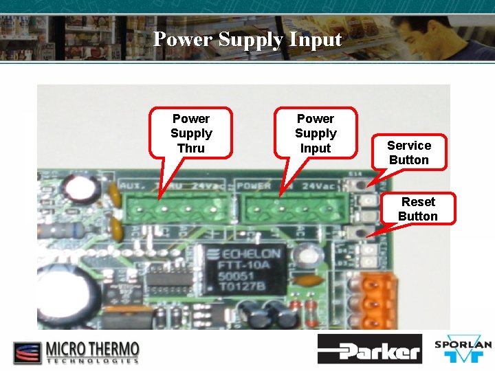 Power Supply Input Power Supply Thru Power Supply Input Service Button Reset Button 