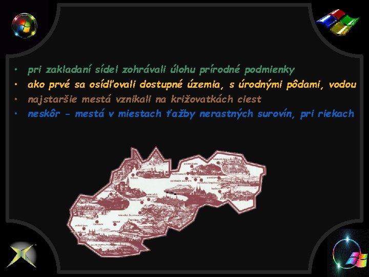 • • pri zakladaní sídel zohrávali úlohu prírodné podmienky ako prvé sa osídľovali