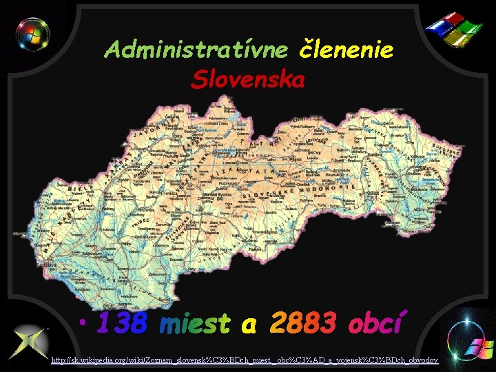 Administratívne členenie Slovenska • 138 miest a 2883 obcí http: //sk. wikipedia. org/wiki/Zoznam_slovensk%C 3%BDch_miest,