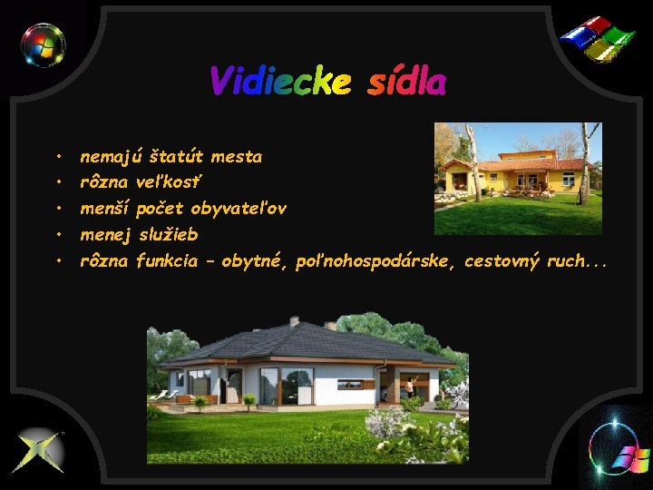 Vidiecke sídla • • • nemajú štatút mesta rôzna veľkosť menší počet obyvateľov menej
