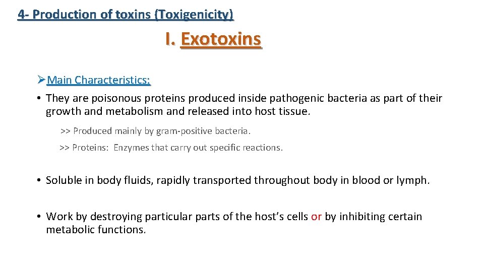 4 - Production of toxins (Toxigenicity) I. Exotoxins ØMain Characteristics: • They are poisonous