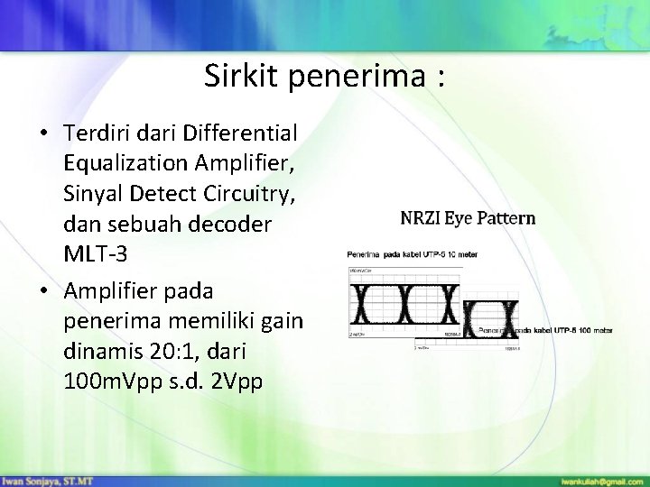 Sirkit penerima : • Terdiri dari Differential Equalization Amplifier, Sinyal Detect Circuitry, dan sebuah
