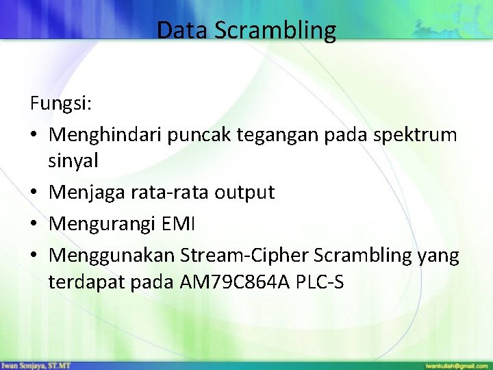 Data Scrambling Fungsi: • Menghindari puncak tegangan pada spektrum sinyal • Menjaga rata-rata output