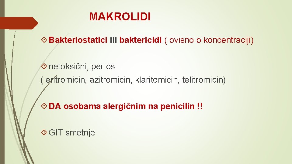 MAKROLIDI Bakteriostatici ili baktericidi ( ovisno o koncentraciji) netoksični, per os ( eritromicin, azitromicin,